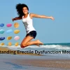 Understanding Erectile Dysfunction Medicines: What You Need to Know