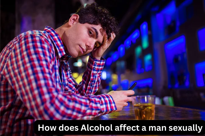 How does alcohol affect a man sexually