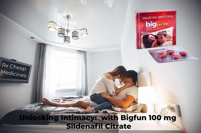 Unlocking Intimacy: Overcoming Erectile Dysfunction with Bigfun 100 mg